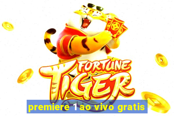 premiere 1 ao vivo gratis